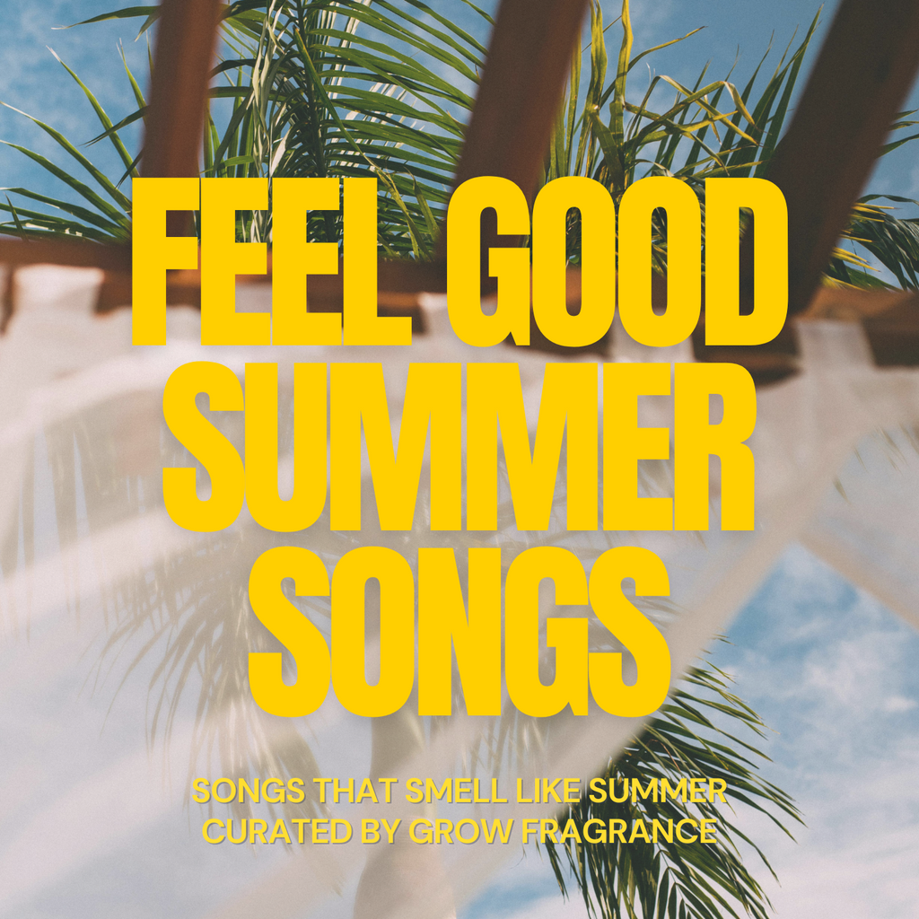 50 Feel Good Summer Songs A Summer Playlist Curated for You Grow Fragrance