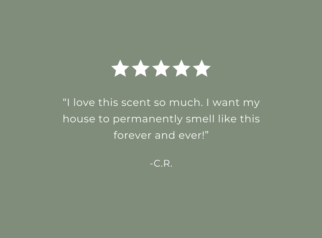 Woodland Sage Candle 5 star review "I love this scent so much. I want my house to permanently smell like this forever and ever! -C.R. (featured)